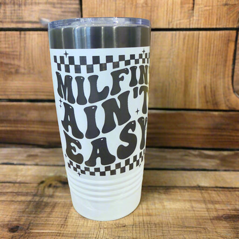 Milfin Aint Easy 20oz