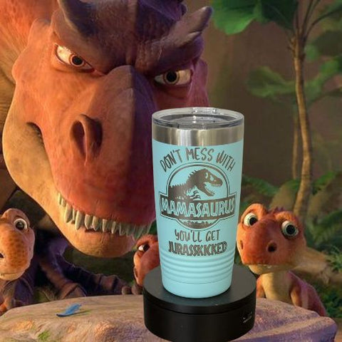 MAMASAURUS REX TUMBLER