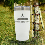 Witcha B*tchass! 20oz Tumbler
